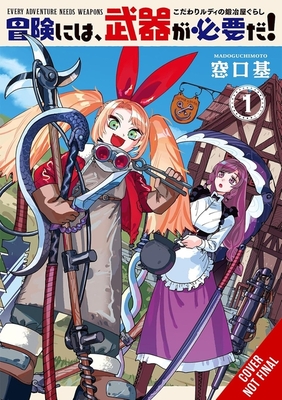 Coperta cărții 'Every Adventure Needs a Weapon!, Vol. 1: --The Blacksmith Life of Rudy the Obsessed-- -'