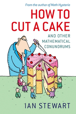 Coperta cărții 'How to Cut a Cake: And Other Mathematical Conundrums - Ian Stewart'