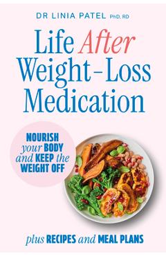 Coperta cărții 'Life After Weight-Loss Medication: How to Nourish Your Body and Keep the Weight Off After Taking Glp-1s - With Recipes'