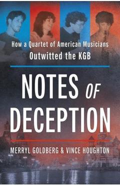Coperta cărții 'Notes of Deception: How a Quartet of American Musicians Outwitted the KGB - Merryl Goldberg'