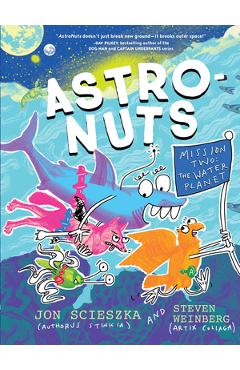 Coperta cărții 'Astronuts Mission Two: The Water Planet - Jon Scieszka'