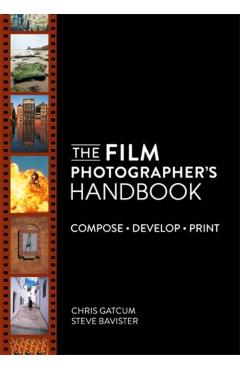 Coperta cărții 'The Film Photographer's Handbook: Compose. Develop. Print. - Chris Gatcum'