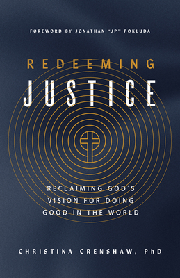 Coperta cărții 'Redeeming Justice: Reclaiming God's Vision for Doing Good in the World - Christina Crenshaw'