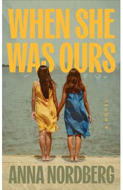 When She Was Ours - Anna Nordberg