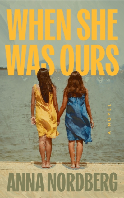Coperta cărții 'When She Was Ours - Anna Nordberg'