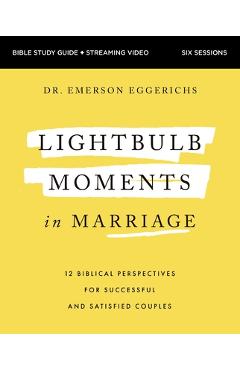 Coperta cărții 'Lightbulb Moments in Marriage Bible Study Guide Plus Streaming Video: 12 Biblical Perspectives for Successful and'