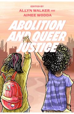 Poza produsului Abolition and Queer Justice - Allyn Walker