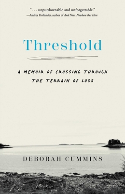 Coperta cărții 'Threshold: A Memoir of Crossing Through the Terrain of Loss - Deborah Cummins'