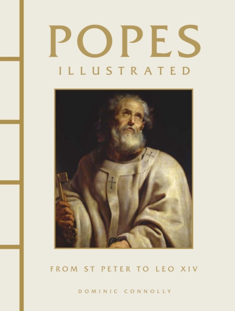 Coperta cărții 'Popes Illustrated: From St Peter to Leo XIV - Dominic Connolly'