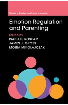 Poza produsului Emotion Regulation and Parenting - Isabelle Roskam