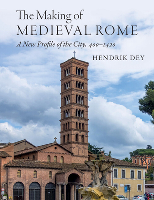 Coperta cărții 'The Making of Medieval Rome - Hendrik Dey'
