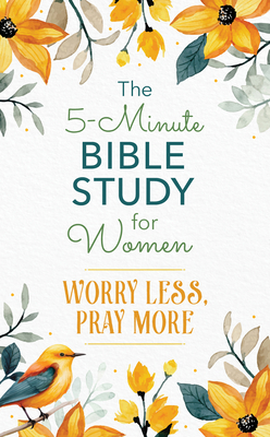 Coperta cărții 'The 5-Minute Bible Study for Women: Worry Less, Pray More - Jean Fischer'