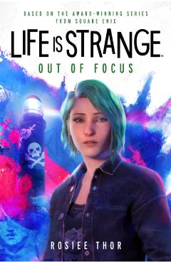Coperta cărții 'Life Is Strange: Out of Focus - Rosiee Thor'