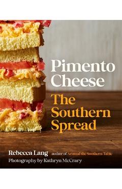 Coperta cărții 'Pimento Cheese: The Southern Spread - Rebecca Lang'