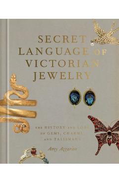 Coperta cărții 'Secret Language of Victorian Jewelry: The History and Lore of Gems, Charms, and Talismans - Amy Azzarito'