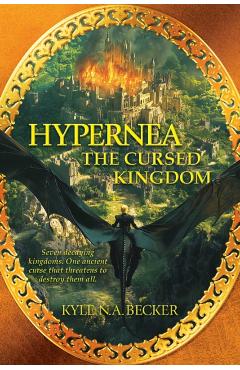 Coperta cărții 'Hypernea: The Cursed Kingdom - Kyle N. A. Becker'