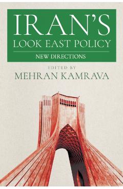 Iran's Look East Policy: New Directions - Mehran Kamrava