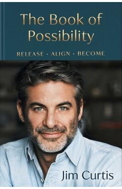 Coperta cărții 'The Book of Possibility: Release. Align. Become. - Jim Curtis'