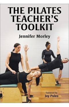 Coperta cărții 'The Pilates Teacher's Toolkit - Jennifer Morley'