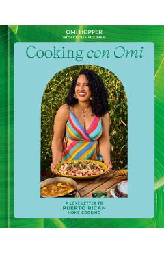 Coperta cărții 'Cooking Con Omi: A Love Letter to Puerto Rican Home Cooking - Omi Hopper'
