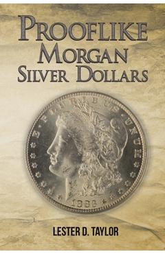 Coperta cărții 'Prooflike Morgan Silver Dollars - Lester D. Taylor'