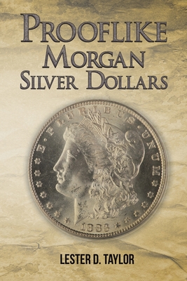 Coperta cărții 'Prooflike Morgan Silver Dollars - Lester D. Taylor'