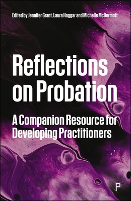 Reflections on Probation: A Companion Resource for Developing Practitioners - Adrian Needs