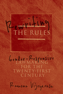 Rewriting the Rules: Gender-Responsive Lawmaking for the Twenty-First Century - Ramona Vijeyarasa