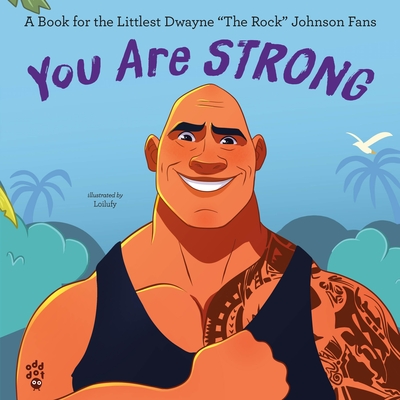 Coperta cărții 'You Are Strong: A Book for the Littlest Dwayne the Rock Johnson Fans -'