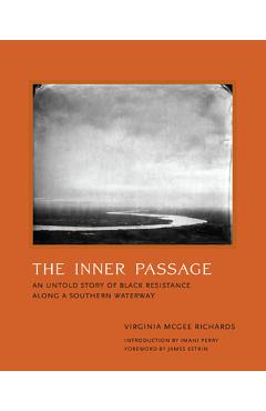 Coperta cărții 'The Inner Passage: An Untold Story of Black Resistance Along a Southern Waterway - Virginia Mcgee Richa'