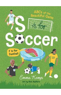 S Is for Soccer, F Is for Football: ABCs of the Beautiful Game - Emma Kemp