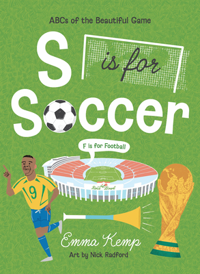 Coperta cărții 'S Is for Soccer, F Is for Football: ABCs of the Beautiful Game - Emma Kemp'