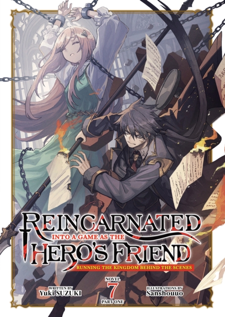 Coperta cărții 'Reincarnated Into a Game as the Hero's Friend: Running the Kingdom Behind the Scenes (Light Novel) Vol. 7: Part 1 -'