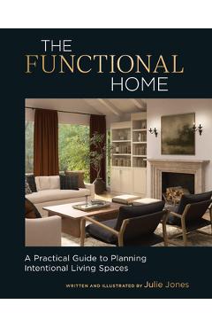 Coperta cărții 'The Functional Home: A Practical Guide to Planning Intentional Living Spaces - Julie Jones'