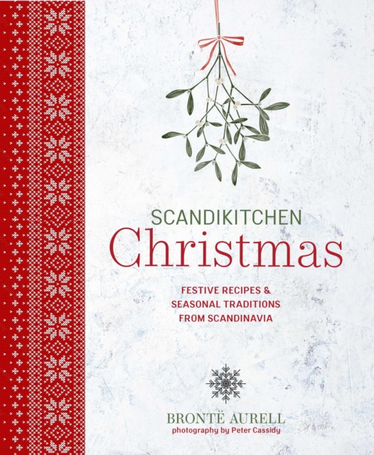 Coperta cărții 'Scandikitchen Christmas: Festive Recipes & Seasonal Traditions from Scandinavia - Bronte Aurell'