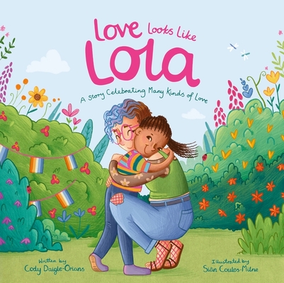 Coperta cărții 'Love Looks Like Lola: A Story Introducing Kids to Ace and Aro Identities and Celebrating Love in Many Forms - Cody'