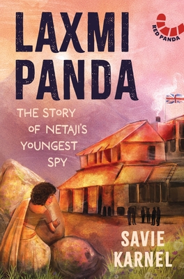 Laxmi Panda: The Story of Netaji's Youngest Spy - Savie Karnel
