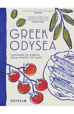 Coperta cărții 'Greek Odysea: Flavours of Greece from Pantry to Plate -'