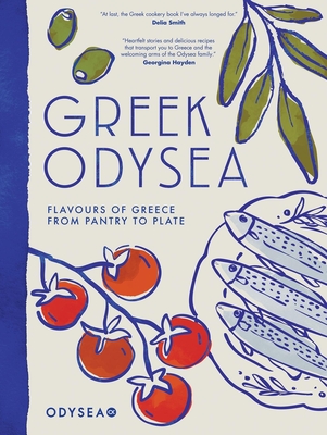 Coperta cărții 'Greek Odysea: Flavours of Greece from Pantry to Plate -'