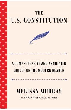 Coperta cărții 'The U.S. Constitution: A Comprehensive and Annotated Guide for the Modern Reader - Melissa Murray'
