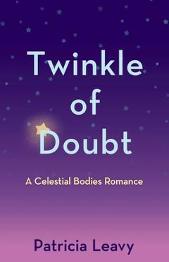 Coperta cărții 'Twinkle of Doubt: A Celestial Bodies Romance - Patricia Leavy'