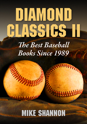 Coperta cărții 'Diamond Classics II: The Best Baseball Books Since 1989 - Mike Shannon'