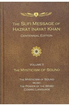 Coperta cărții 'The Sufi Message of Hazrat Inayat Khan Vol. 2 Centennial Edition: The Mysticism of Sound - Hazrat Inayat Khan'