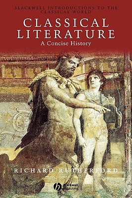 Classical Literature: A Concise History - Richard Rutherford
