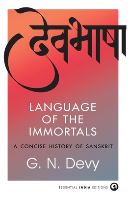 Coperta cărții 'Language of the Immortals: A Concise History of Sanskrit - G. N. Devy'