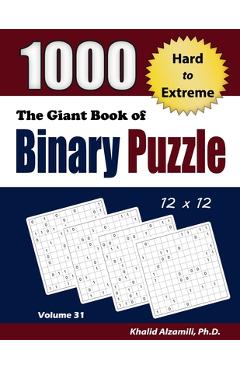 Coperta cărții 'The Giant Book of Binary Puzzle: 1000 Hard to Extreme (12x12) Puzzles - Khalid Alzamili'