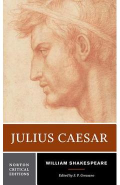 Coperta cărții 'Julius Caesar: A Norton Critical Edition - William Shakespeare'