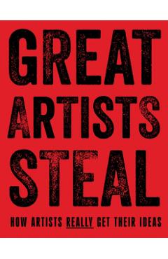 Coperta cărții 'Great Artists Steal: How Artists Really Get Their Ideas - Debra N. Mancoff'