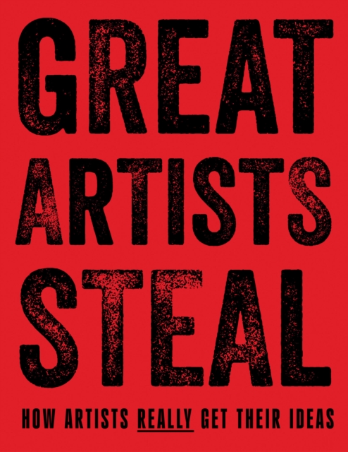 Coperta cărții 'Great Artists Steal: How Artists Really Get Their Ideas - Debra N. Mancoff'