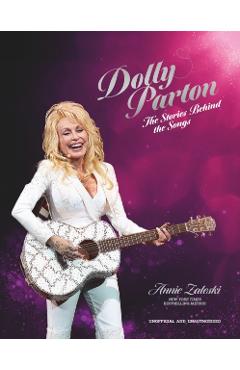 Coperta cărții 'Dolly Parton: The Stories Behind the Songs: The Very Best Tracks, Explored and Explained - Annie Zaleski'